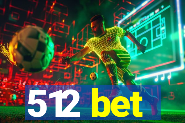 512 bet